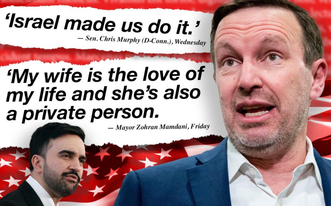 The week in whoppers: Sen. Murphy scapegoats Israel, Mamdani’s wife’s ‘private’ hate and more