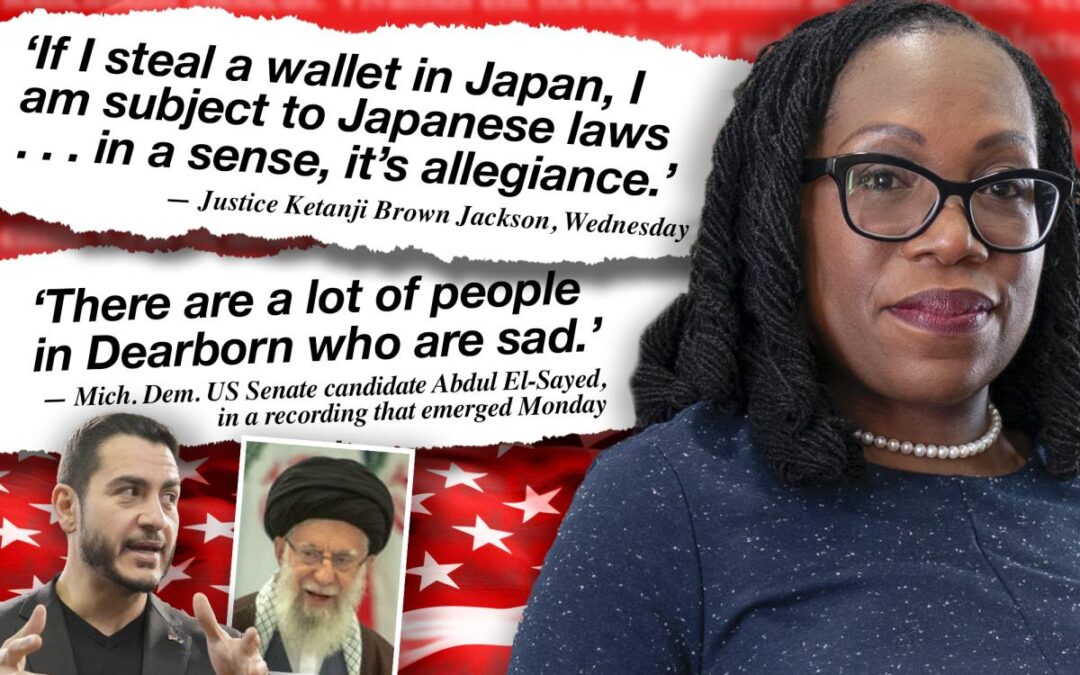 The week in whoppers: Ketanji Brown Jackson veers into the bizarre; Mich. Dem won’t cheer Khamenei’s death and more
